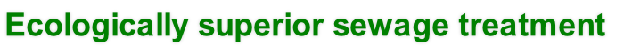 Ecologically superior sewage treatment
